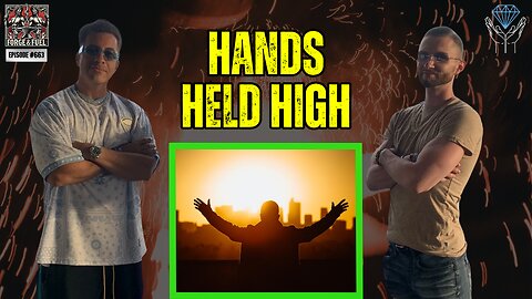 Hands Held High | Forge & Fuel - Ep. #663