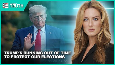 TRUMP’S RUNNING OUT OF TIME TO PROTECT OUR ELECTIONS