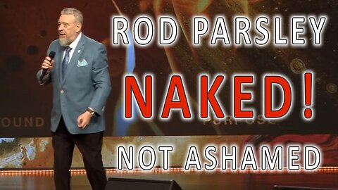 ROD PARSLEY NAKED! - NOT ASHAMED