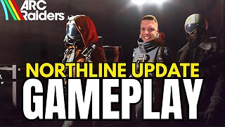 ARC RAIDERS NORTHLINE Update FIRST IMPRESSIONS! New Map Stella Montis & Matriarch Boss Gameplay