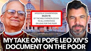 My Take on Pope Leo XIV’s Document on the Poor – Dr. Taylor Marshall