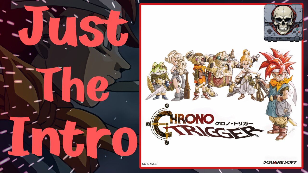 Just The Intro - Chrono Trigger