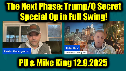 Mike King & PU 12.9.2025 - Trump/Q Secret, Special Op in Full Swing! Get Ready For The Next Phase!