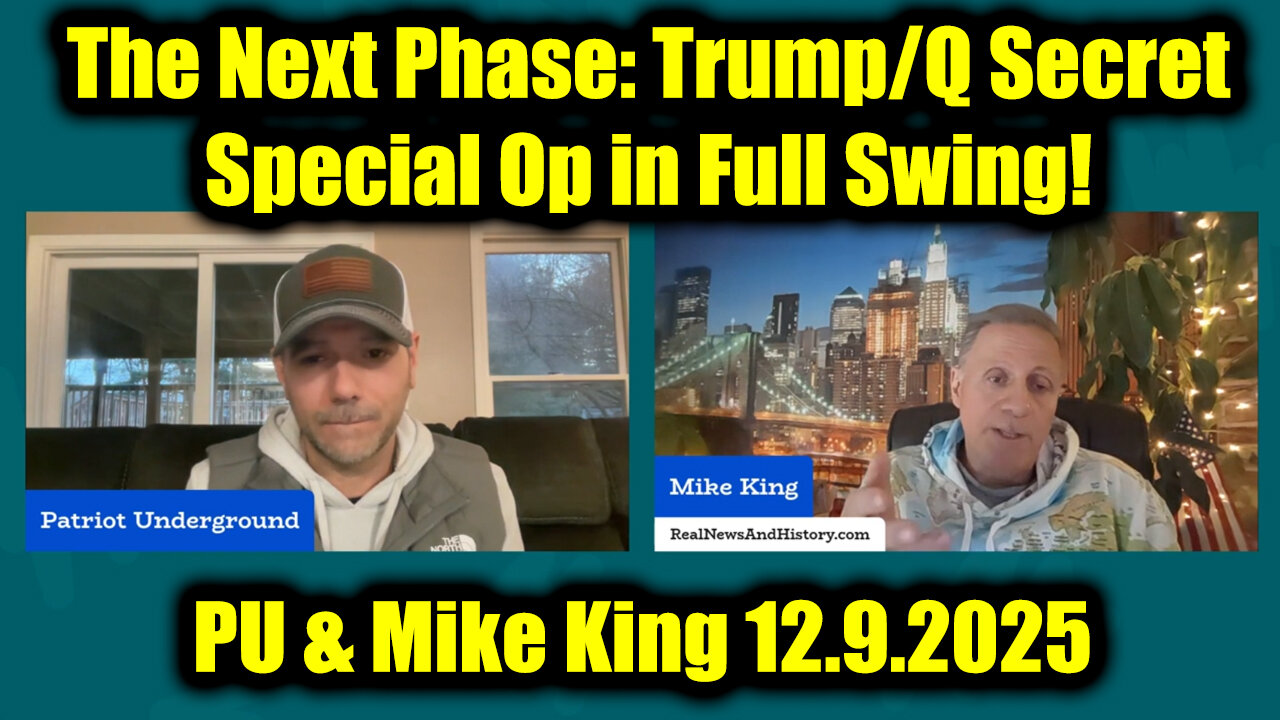 Mike King & PU 12.9.2025 - Trump/Q Secret, Special Op in Full Swing! Get Ready For The Next Phase!