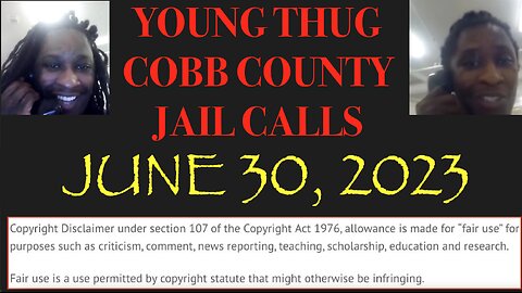 ALL OF YOUNG THUGS COBB COUNTY JAIL CALLS UNCENSORED EPISODE 15 : JUNE 30, 2023