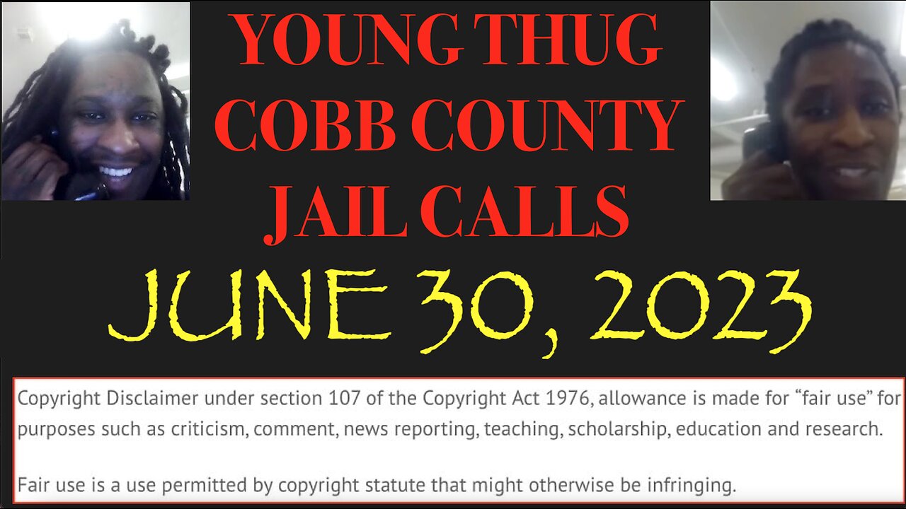 ALL OF YOUNG THUGS COBB COUNTY JAIL CALLS UNCENSORED EPISODE 15 : JUNE 30, 2023