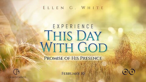 41. Experience This Day With God: Promise of His Presence, February 10 ⁨@ClashOfMinds1⁩