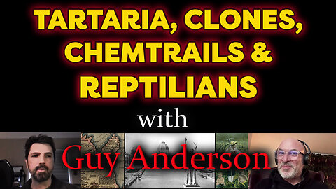 Tartaria, Clones, Chemtrails & Reptilians w/ Guy Anderson (PART 1)