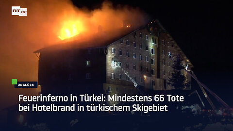 Feuerinferno in Türkei: Mindestens 66 Tote bei Hotelbrand in türkischem Skigebiet