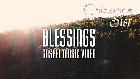 Chidonne Sist - Blessings - Gospel Music Video