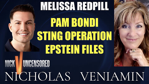Melissa Redpill Discusses Pam Bondi, Sting Operation & Epstein Files with Nicholas Veniamin