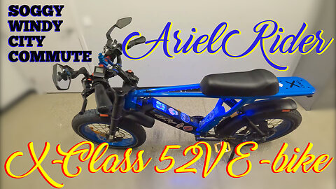 ARIEL RIDER XCLASS 52V eBIKE | SOGGY MORNING COMMUTE IN RUSH HOUR TRAFFIC FROM NORTHSIDE TO DOWNTOWN