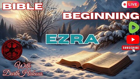 Bible From The Beginning - Ezra (01-10) - w/ DarthHideous