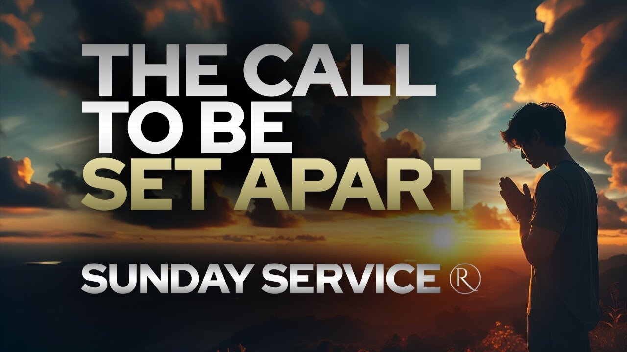 The Call to Be Set Apart • Sunday Service