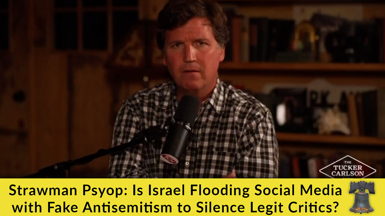 Strawman Psyop: Is Israel Flooding Social Media with Fake Antisemitism to Silence Legit Critics?
