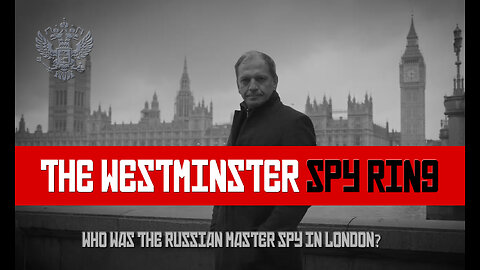 Sergey Nalobin & The Westminster Spy Ring