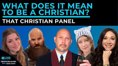 What Does it Mean to be a Christian? - LIVE That Christian Panel