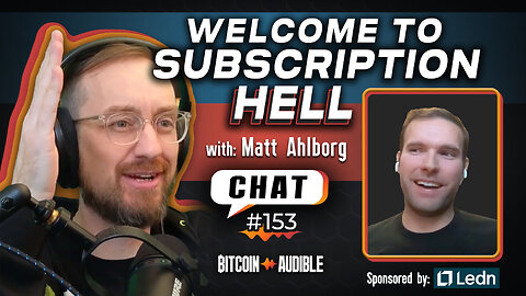 Chat_153 - Welcome to Subscription Hell with Matt Ahlborg