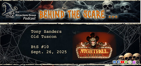 Behind the Scare, Episode 10- Nightfall at Old Tucson | Attractions Group Podcast