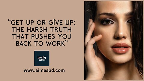 Get Up or Give Up The Harsh Truth That Pushes You Back to Work