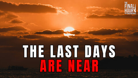 The Last Days Are Near — And They Know It | The Final Hour Episode 20