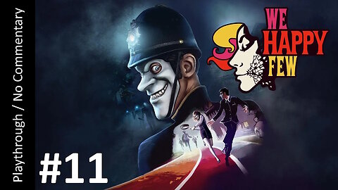 🎭We Happy Few💊(Part 11) playthrough