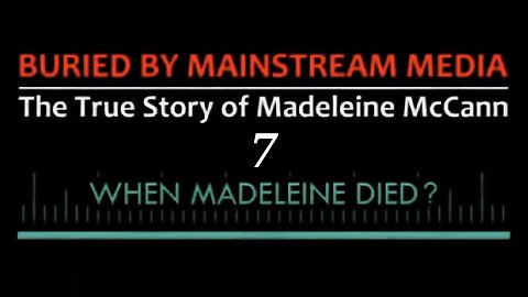 7) When Madeleine Died: The True Story of Madeleine McCann (2016) Film by Richard D. Hall [Show 222]