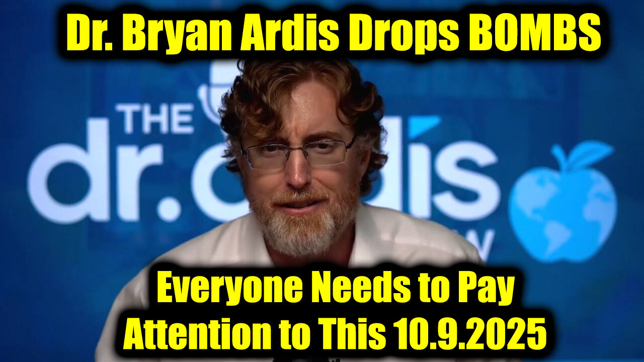 Dr. Bryan Ardis Drops BOMBS 10.9.25 - Everyone Needs to Pay Attention to This!