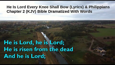 He Is Lord Every Knee Shall Bow (Lyrics) & Phil. 2 Audio Bible (KJV)