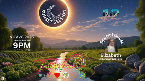 TruthWave : SunSET Energy SESSION - November 28 2025