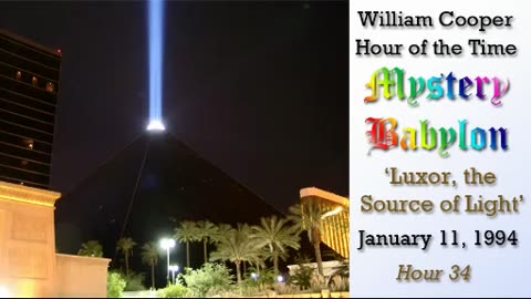 Milton William Cooper - Mystery Babylon - Hour 34 - Luxor, The Source of Light