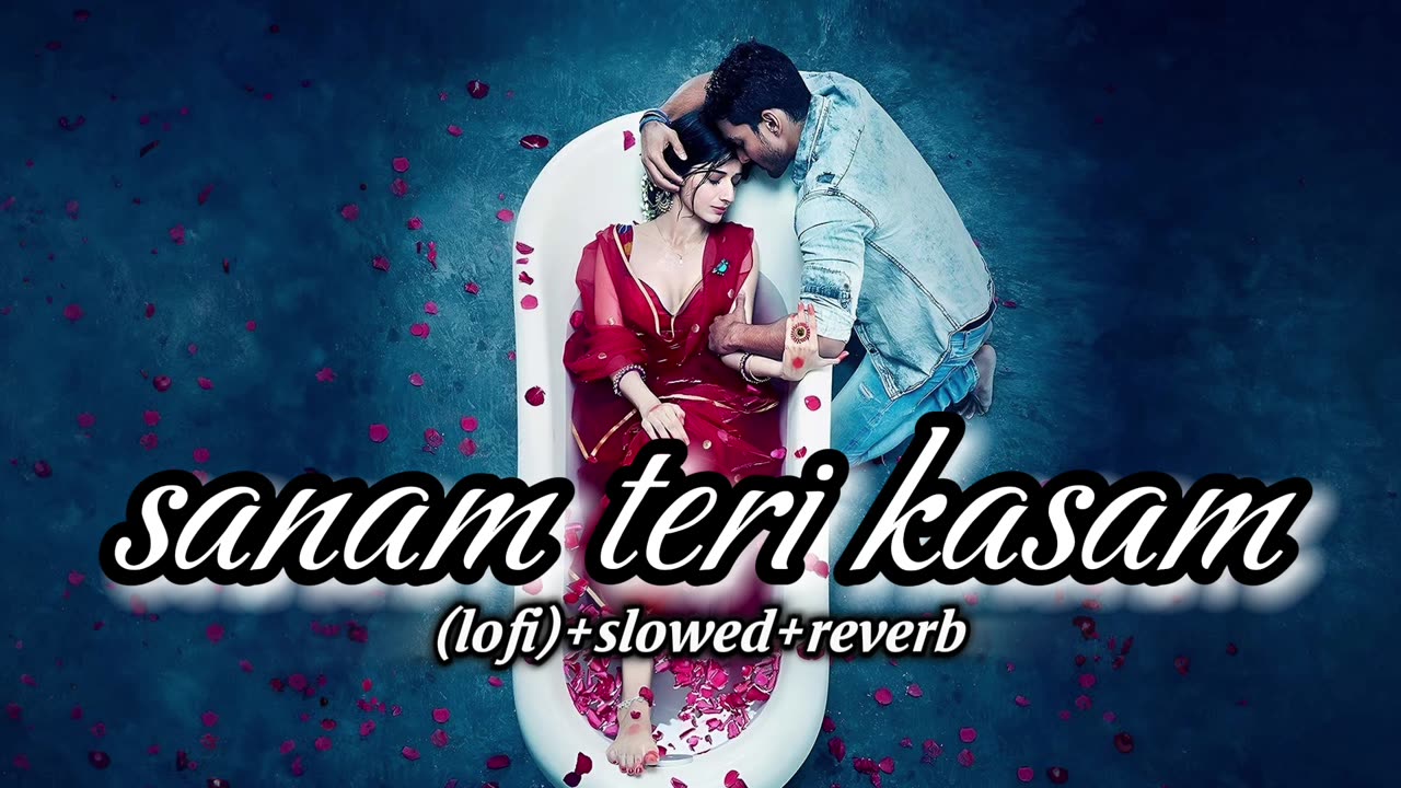 Sanam teri kasam (lofi) song