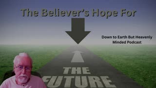 What does the Bible say about The Believer's Hope For the Future