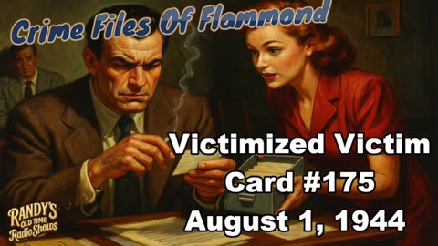 Crime Files Of Flammond 44-08-01 ep175 TCOT Victimized Victim