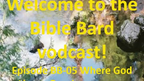 Bible Bard vodcast BB-05_Where God Lives