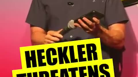 HECKLER THREATENS COMEDIAN