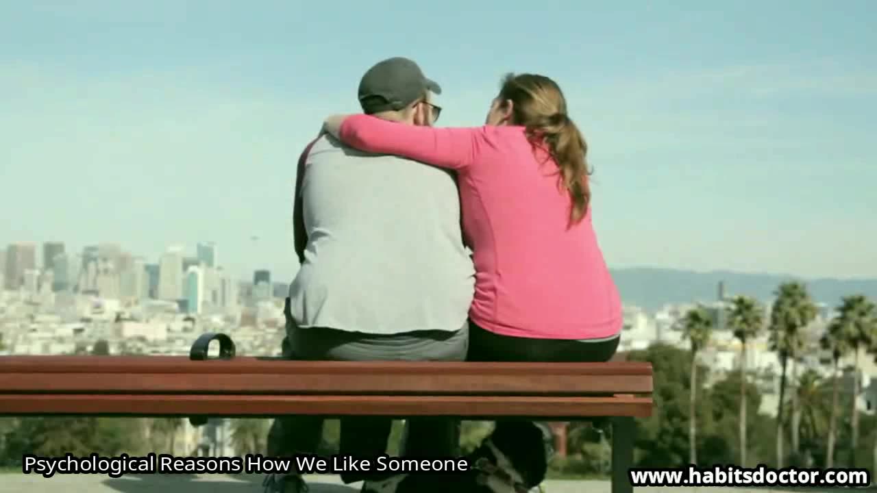 Psychological Reasons How We Like Someone