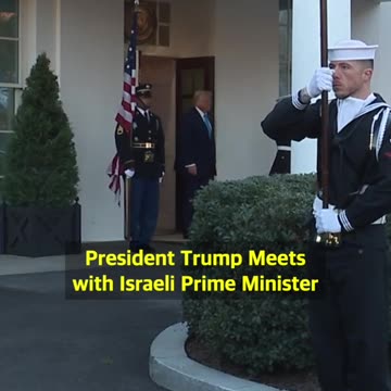 President Trump Meets with Israeli Prime Minister