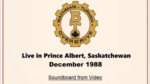 Bachman-Turner Overdrive - Live in Prince Albert, Saskatchewan 1988 (Soundboard)