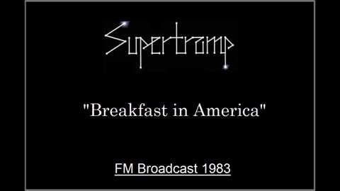 Supertramp - Breakfast In America (Live in Munich, Germany July 23, 1983) FM Broadcast