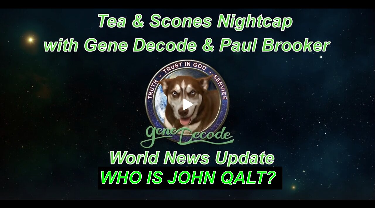 Tea and Scones Nightcap with Gene Decode and Paul Brooker - World News Update. WHO IS JOHN QALT?