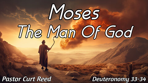 Moses, The Man Of God | Deuteronomy 33-34 | 1/21/26
