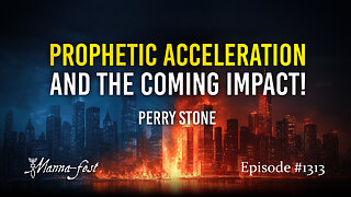 Prophetic Acceleration And The Coming Impact! | Episode 1313 | Perry Stone