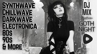 Friday Night Synthwave 80s 90s Electronica and more DJ MIX Livestream GOTH NIGHT Special Edition
