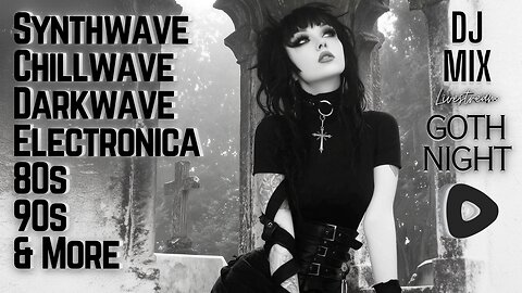 Friday Night Synthwave 80s 90s Electronica and more DJ MIX Livestream GOTH NIGHT Special Edition