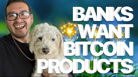 Banks Want Bitcoin Products — The Floodgates Just Opened