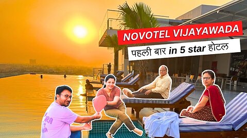 Indian Five Star Hotel Experience || Novotel Vijayawada || GangaKinareWala