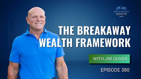The Breakaway Wealth Framework with Jim Oliver