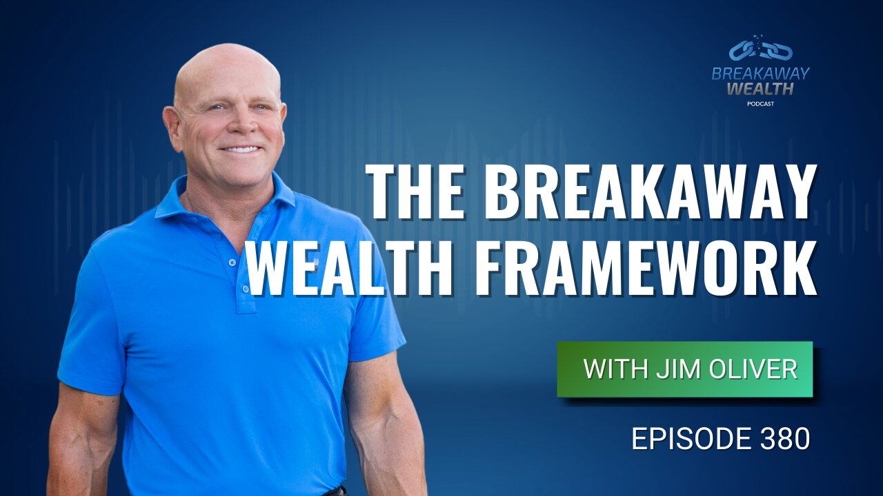 The Breakaway Wealth Framework with Jim Oliver