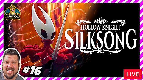 Silksong #16 | Hollow Knight Sequel | Nerd Realm Playthrough
